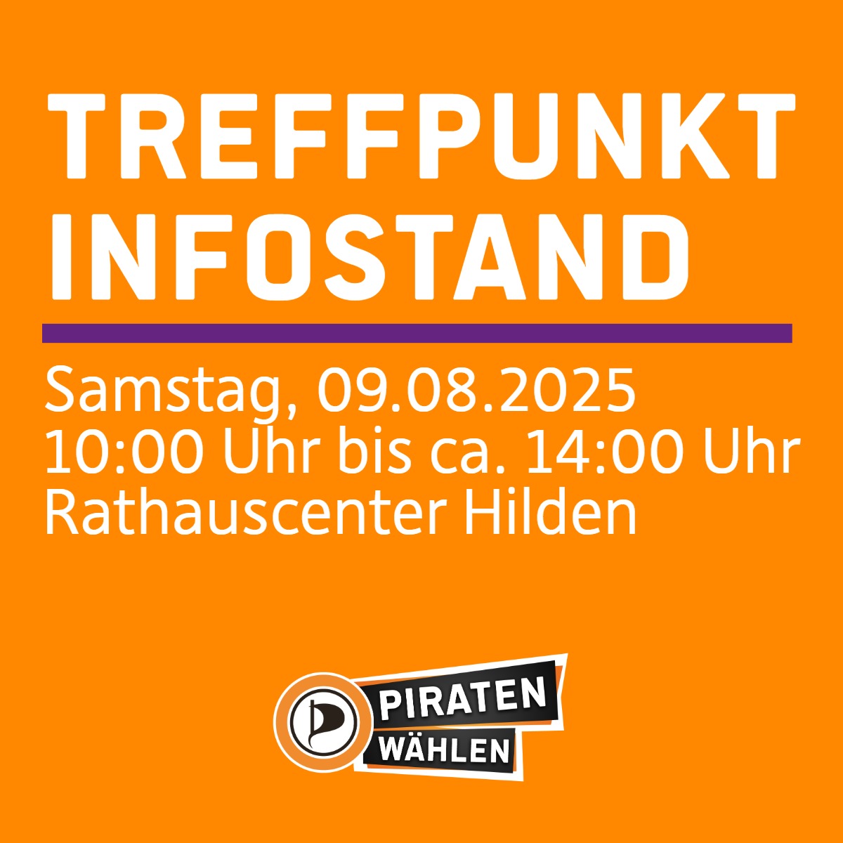 orange farbenes Sharepic mit der Überschrift "Treffpunkt Infostand", hierunter eine lila farbene Trennlinie. Hierunter der Erklärtext "Samstag, 09.08.2025, 10:00 Uhr bis ca. 14:00 Uhr, Am Rathaus Center, Hilden", hierunter das Piratenpartei Deutschland Logo mit dem Schriftzug übereinander, weiße Schrift auf schwarzorangenem Hintergrund "PIRATEN wählen"